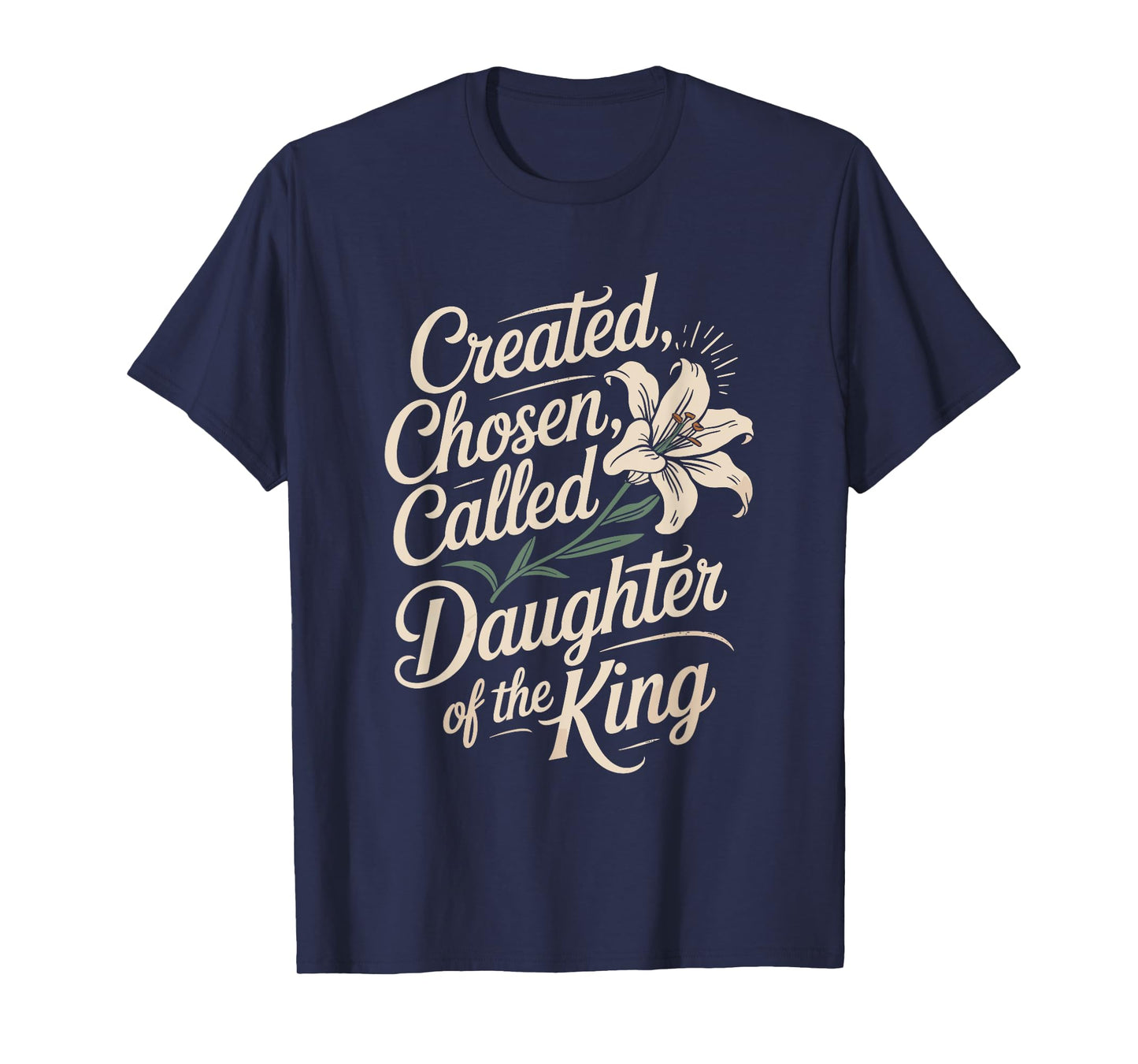 Created Chosen Called Daughter of the King T-Shirt