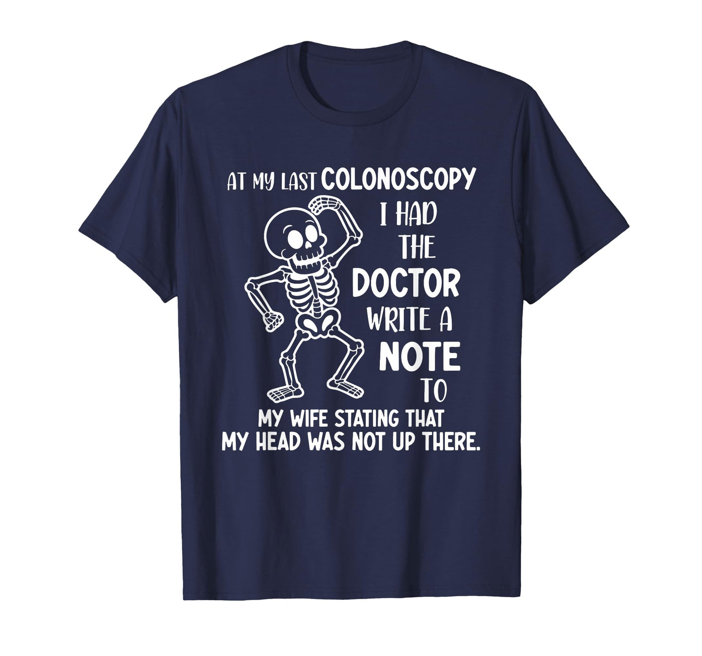at My Last Colonoscopy I Had The Doctor Write A Note to T-Shirt