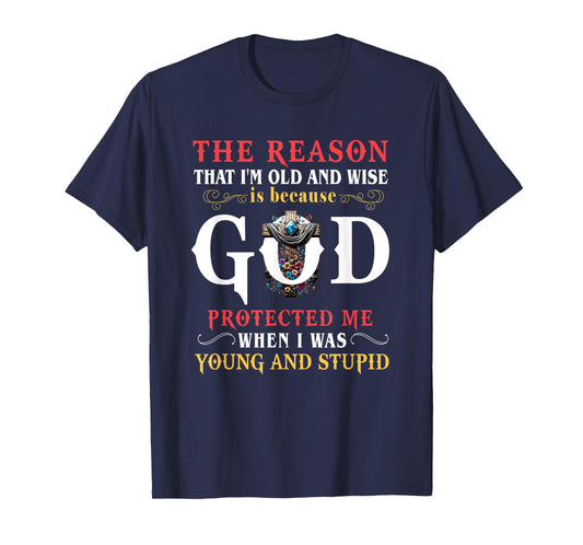 God Protected Me When I Was Young And Stupid T-Shirt