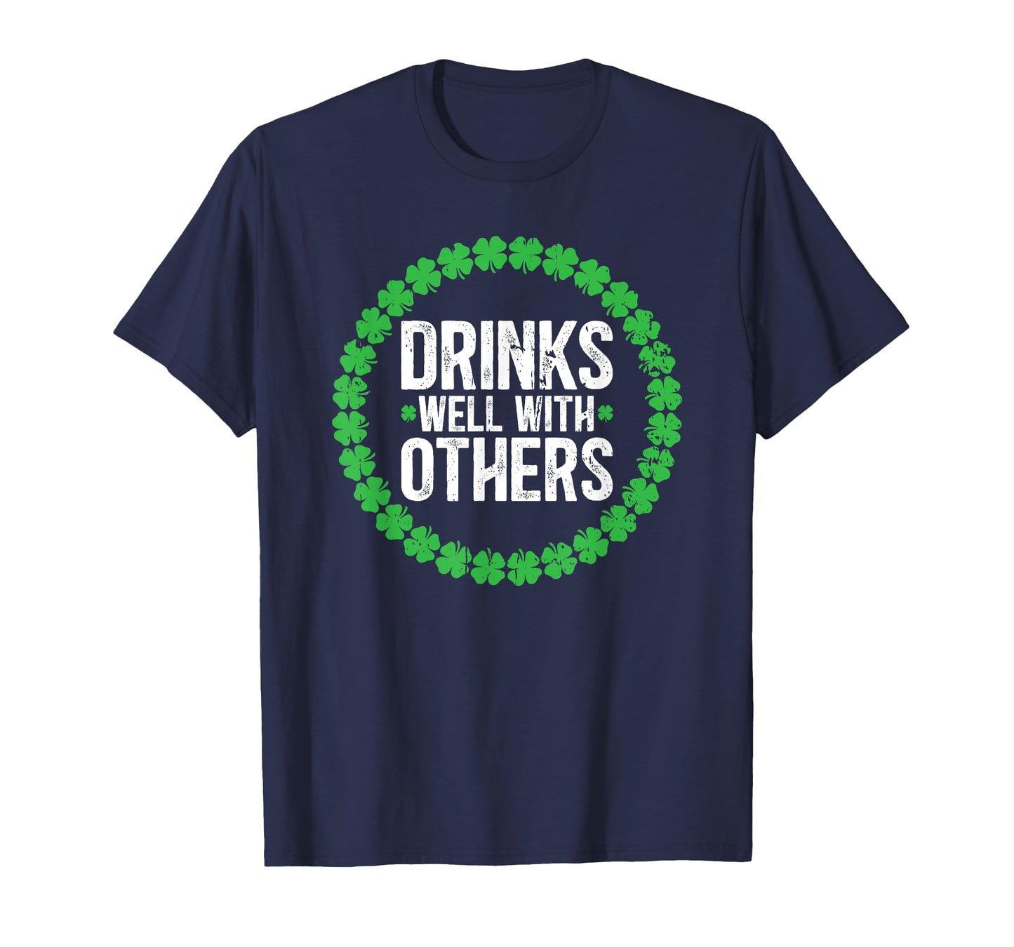Drinks Well With Others Funny Drinking St. Patricks Day T-Shirt