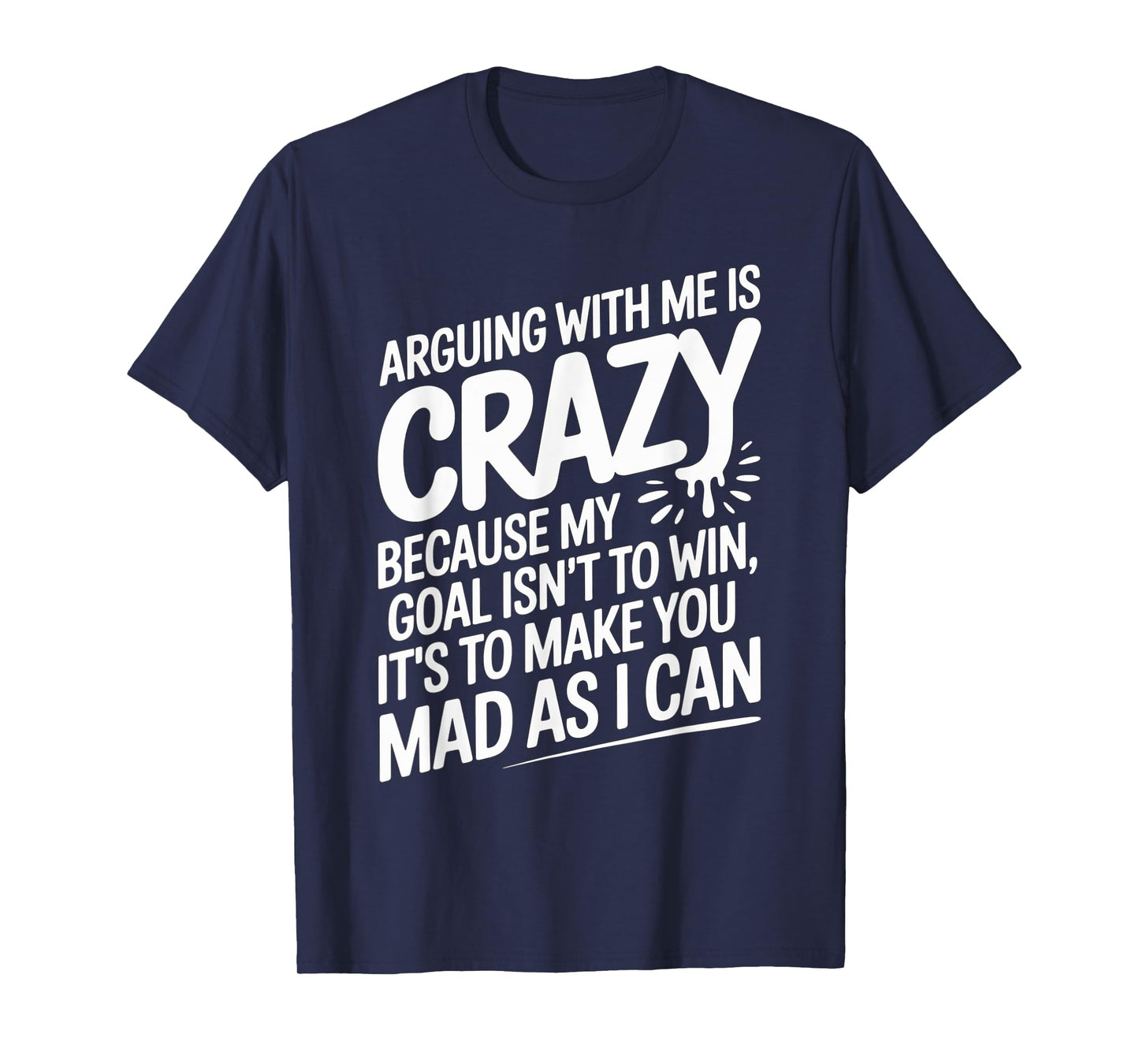 Funny Quote Arguing with Me is Crazy Funny Humor for Friends T-Shirt