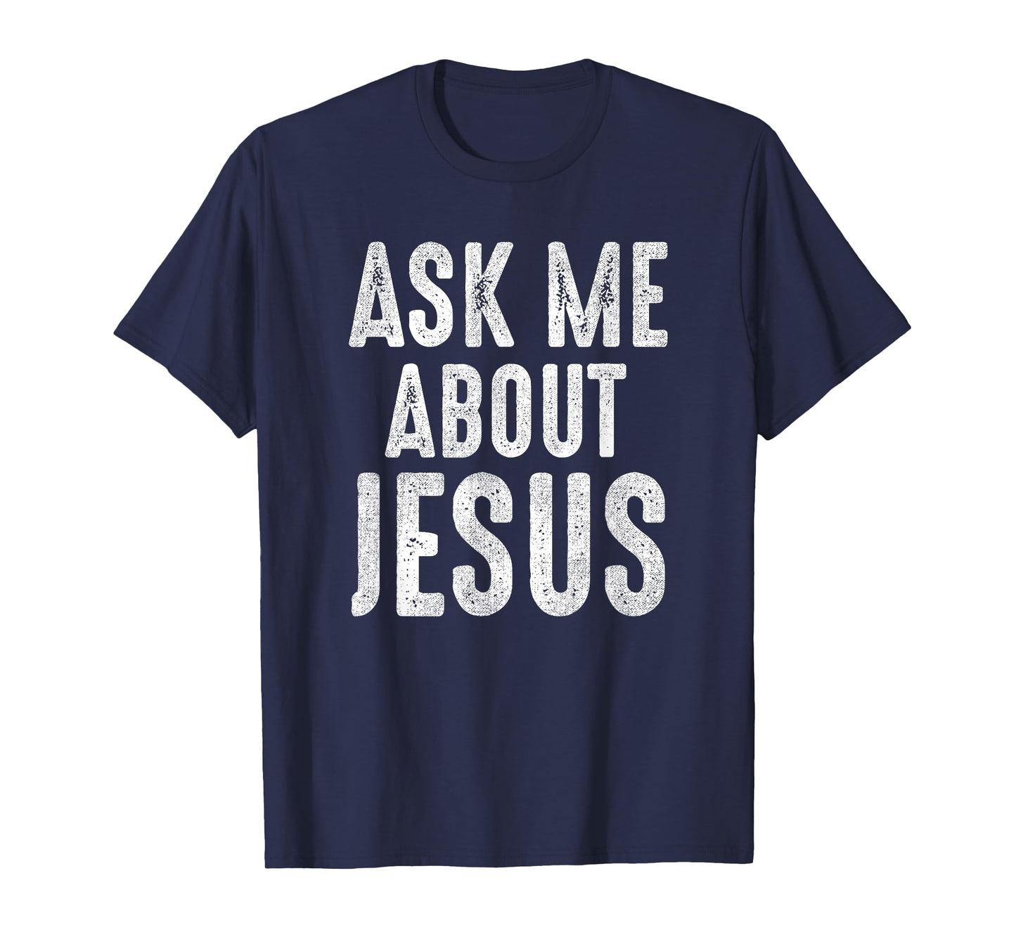 Ask Me About Jesus Sharing the Gospel Evangelizing the Lost T-Shirt
