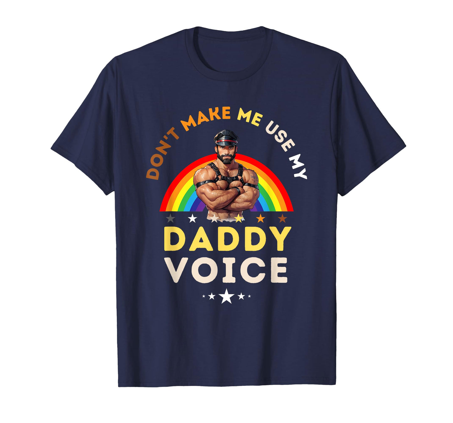 Mens Don't Make Me Use My Daddy Voice Funny Gay Bear Pride T-Shirt
