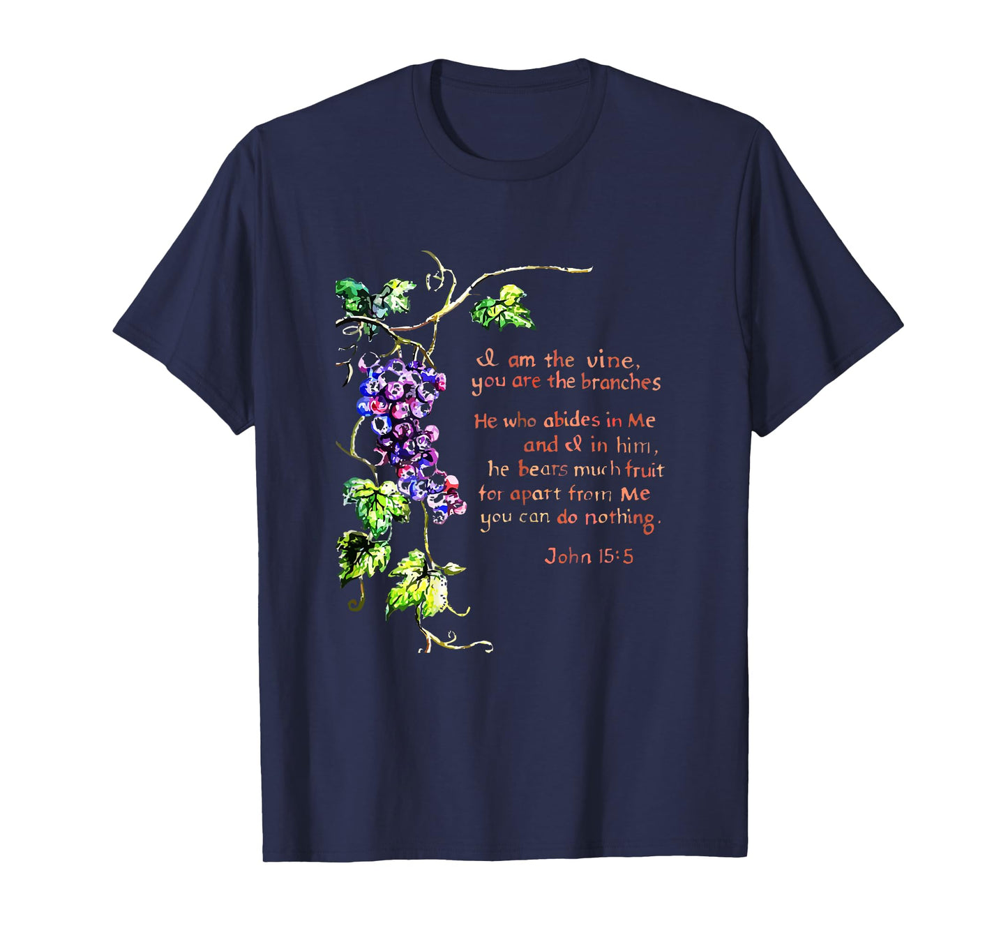 I Am The Vine You Are The Branches John 15 5 T-Shirt