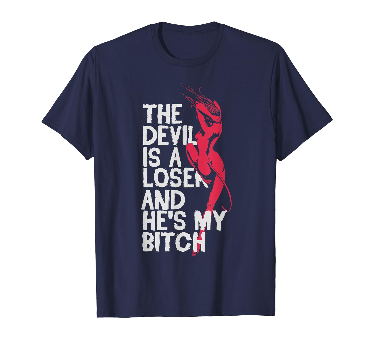 Christian Believer The Devil Is a Loser He's My Bitch Shirts