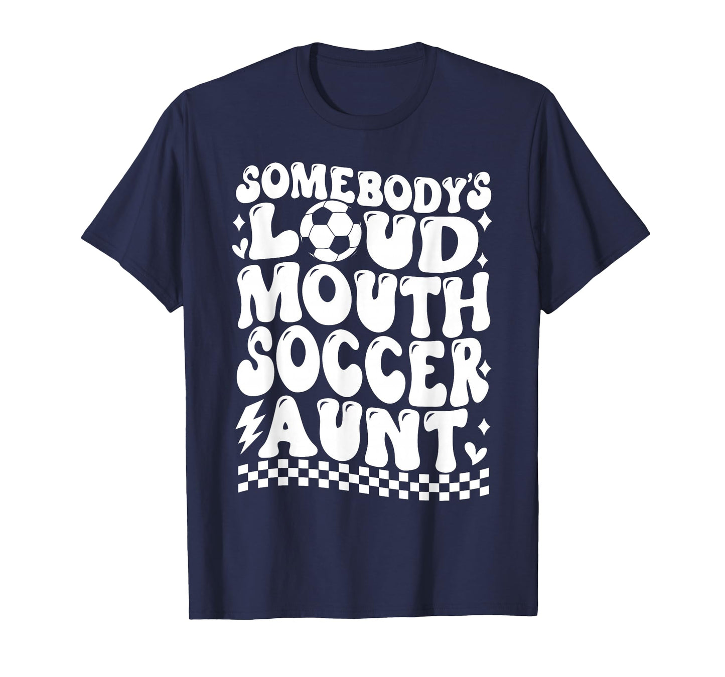 Somebody's Loud Mouth Soccer Aunt Game Day Auntie Soccer T-Shirt