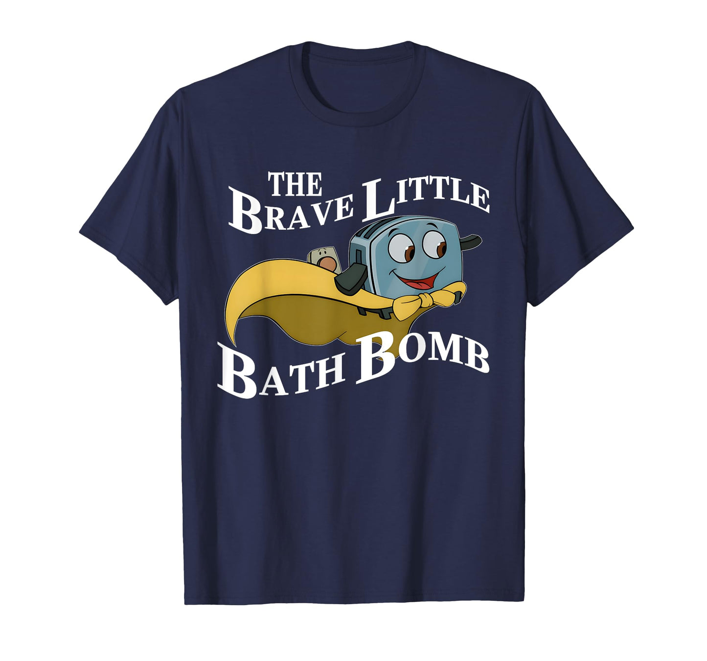 The Brave Little Bath Bomb Funny Design T-Shirt