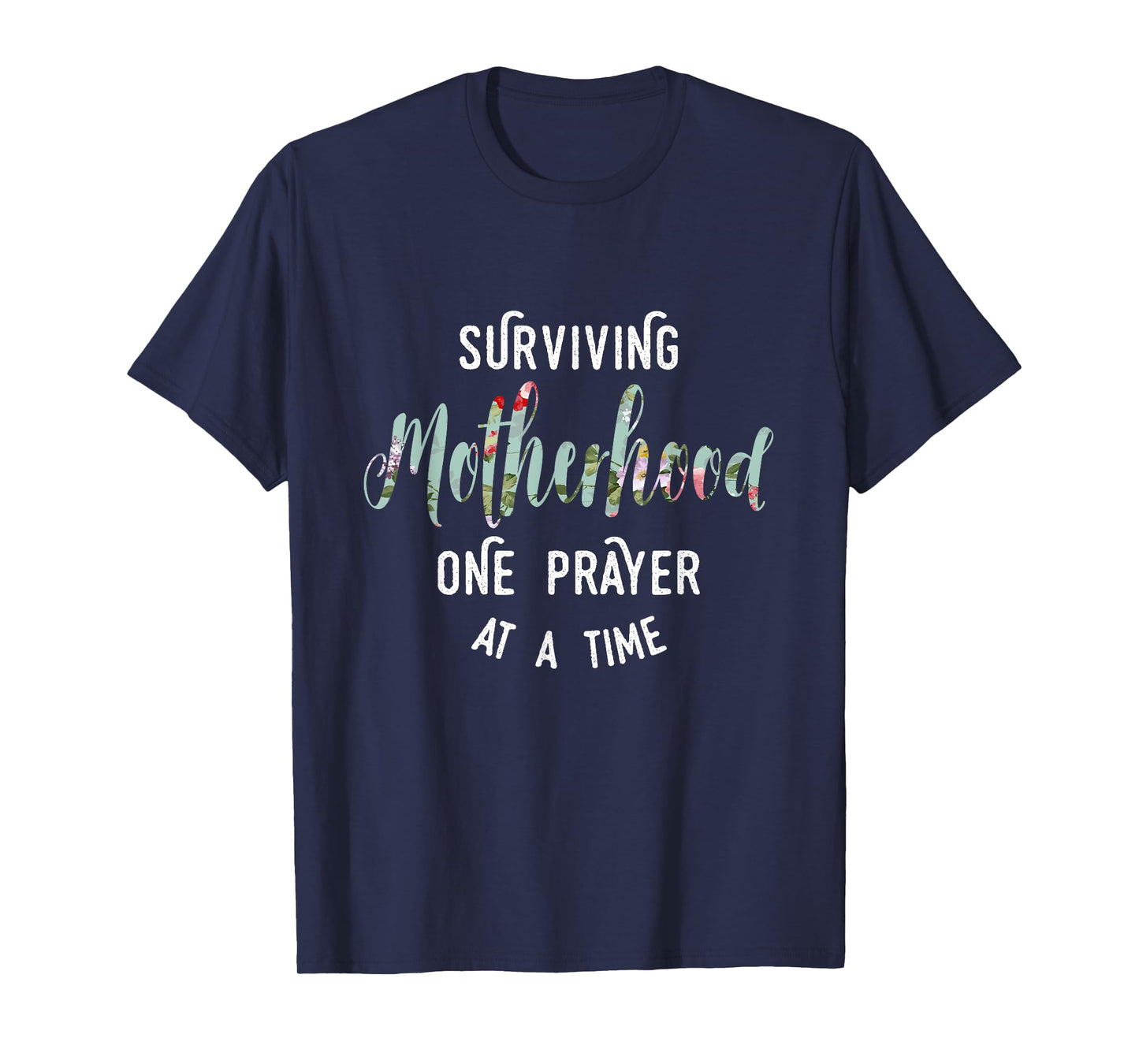 Surviving Motherhood One Prayer At A Time T-Shirt