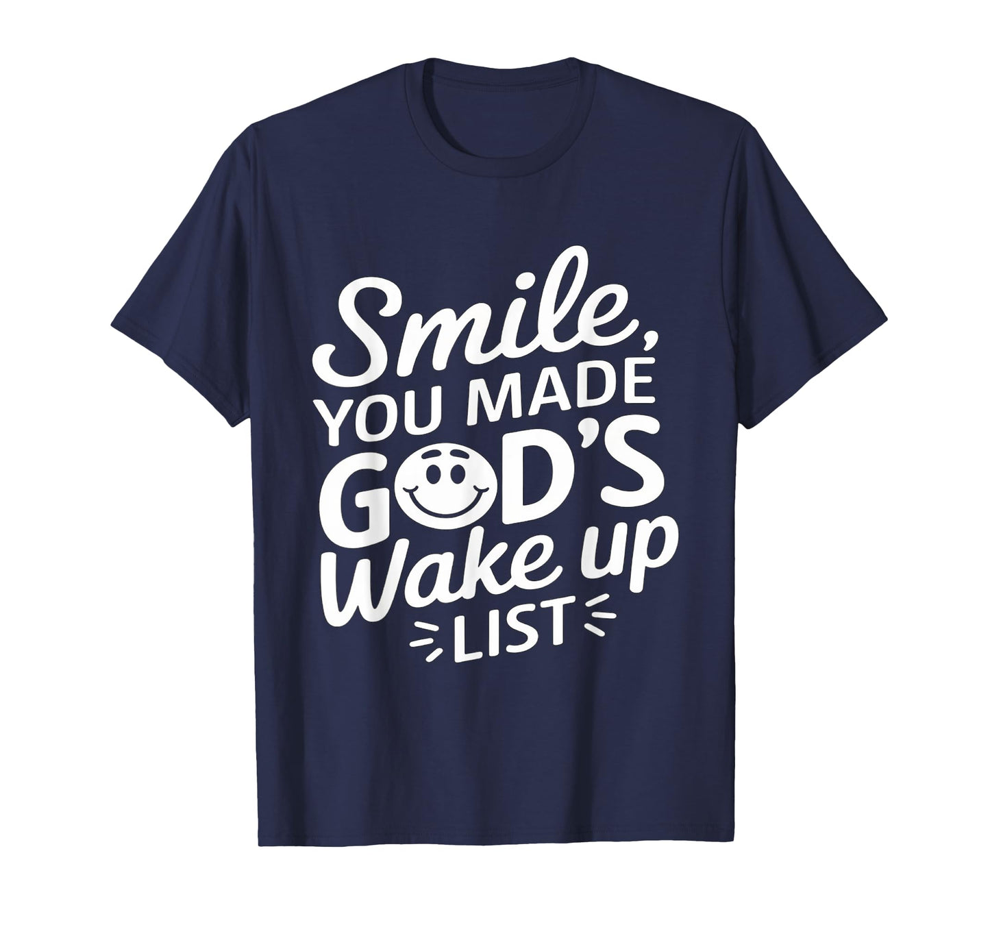 Positively Saying Smile You Made God's Wake Up List T-Shirt