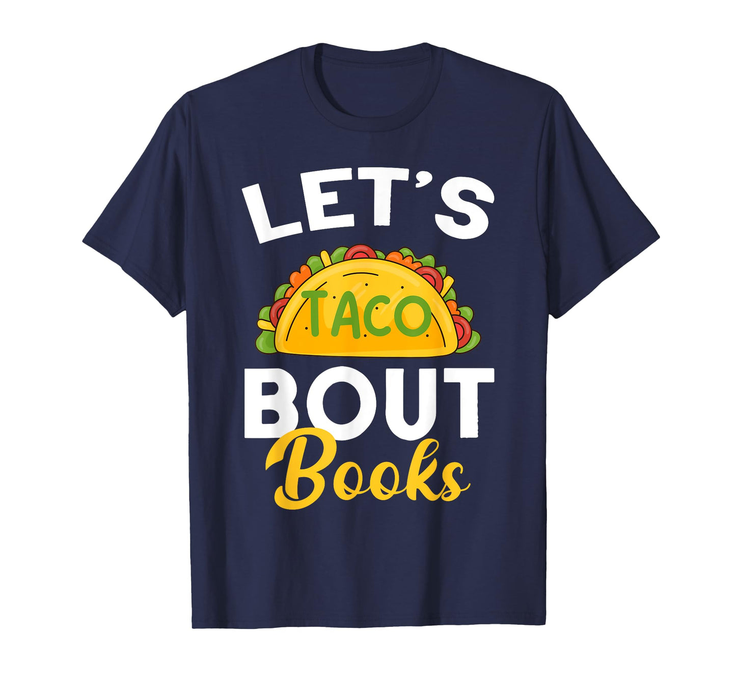 Let's Taco About Books Mexican Reading Teacher Book Lover T-Shirt