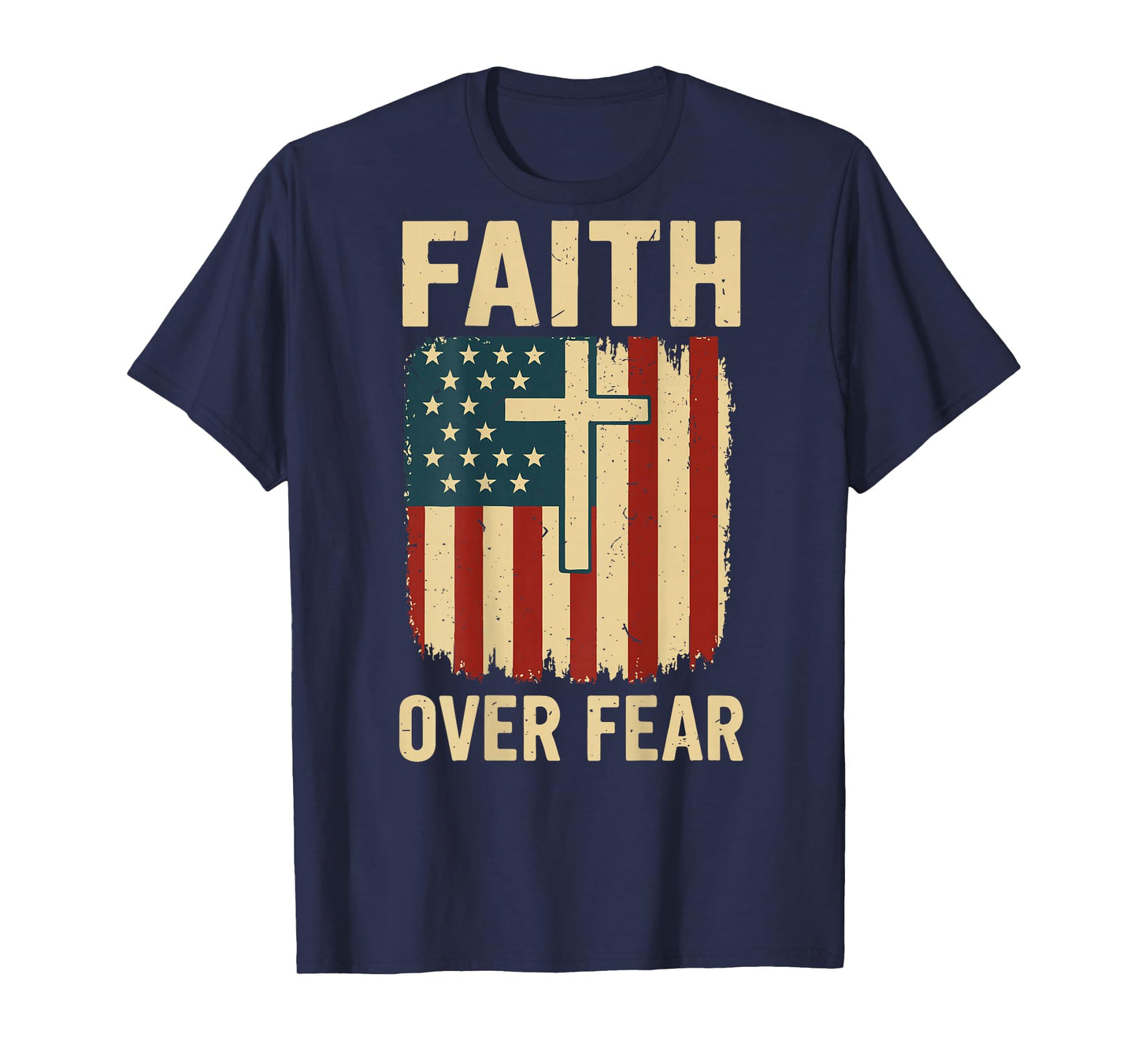 Patriotic Christian Faith Over Fear American Flag Cross Mens T-Shirt