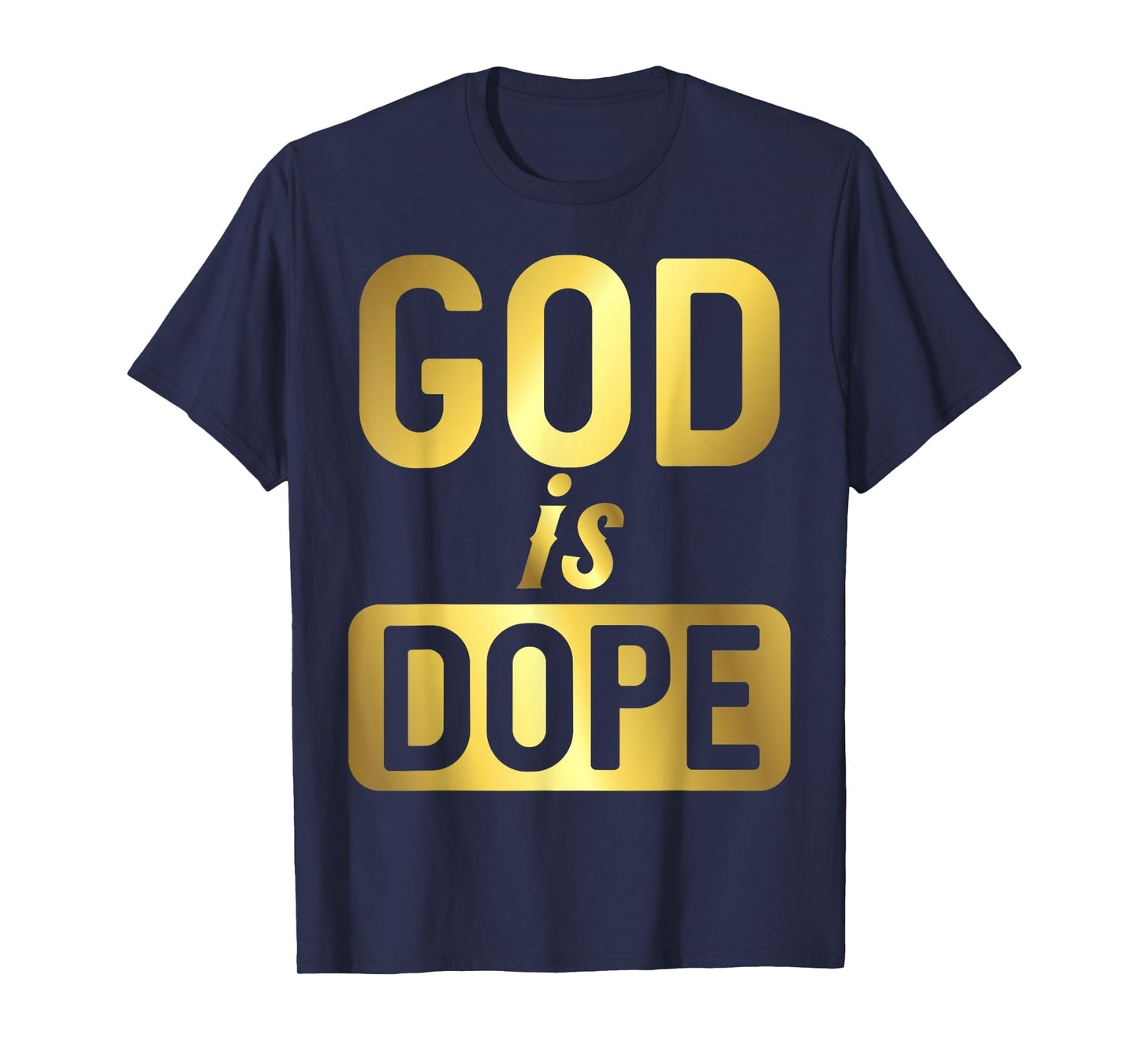 God Is Dope Christianity Shirt, Christian Shirt, Faith Tee T-Shirt