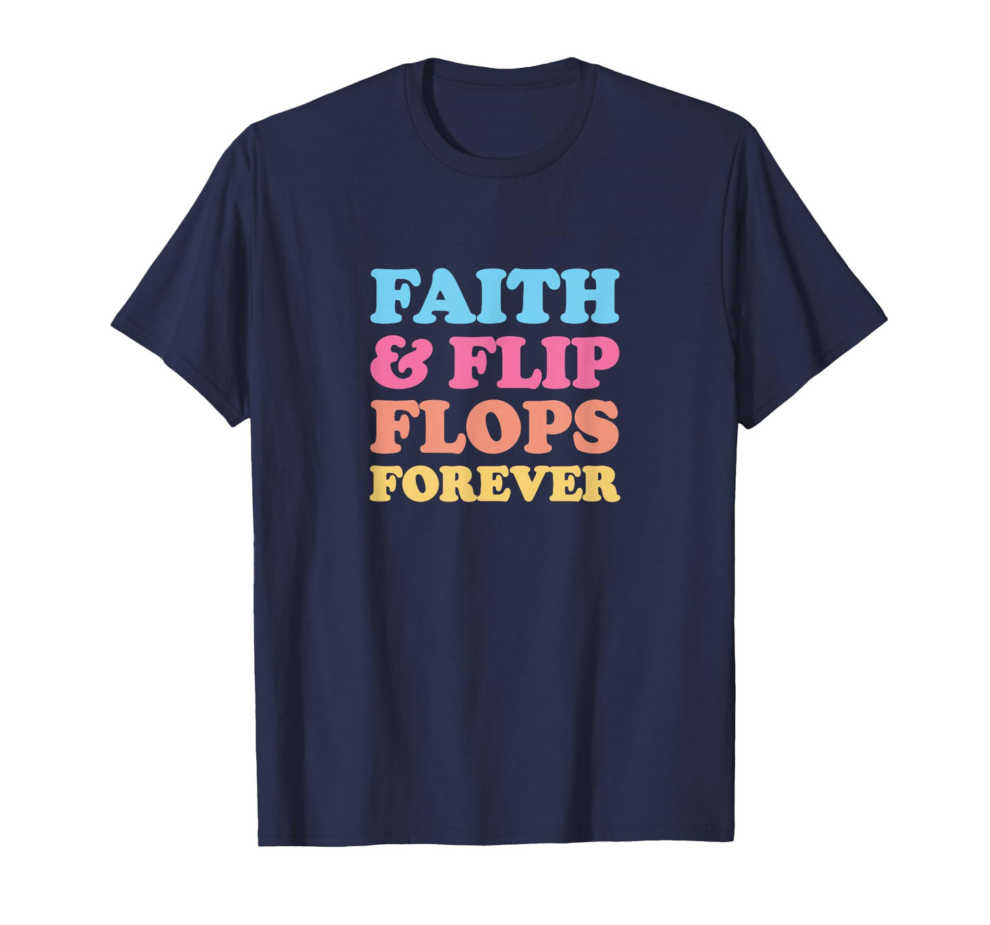Faith & Flip Flops Forever T-Shirt