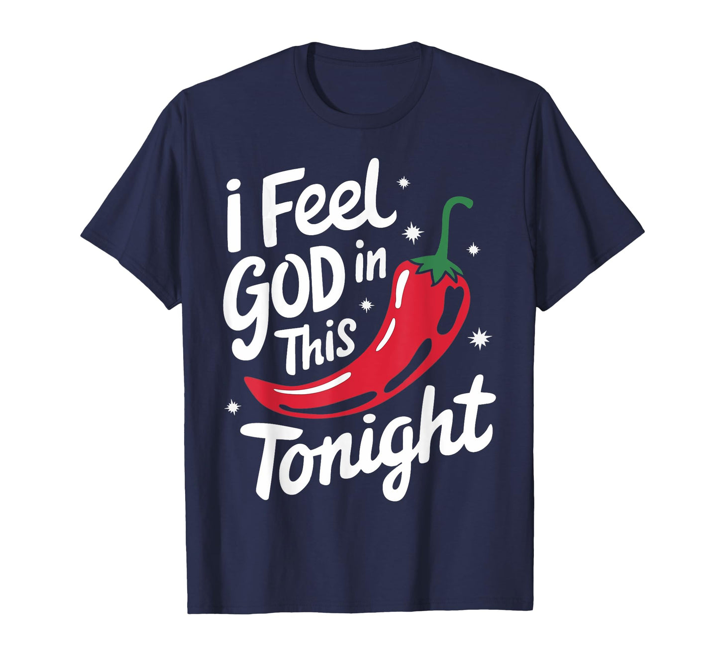 Chili I Feel God In This Chili'S Tonight T-Shirt