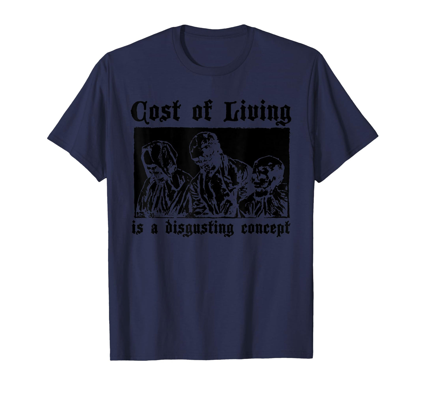 Cost Of Living Is A Disgusting Concept Quote T-Shirt