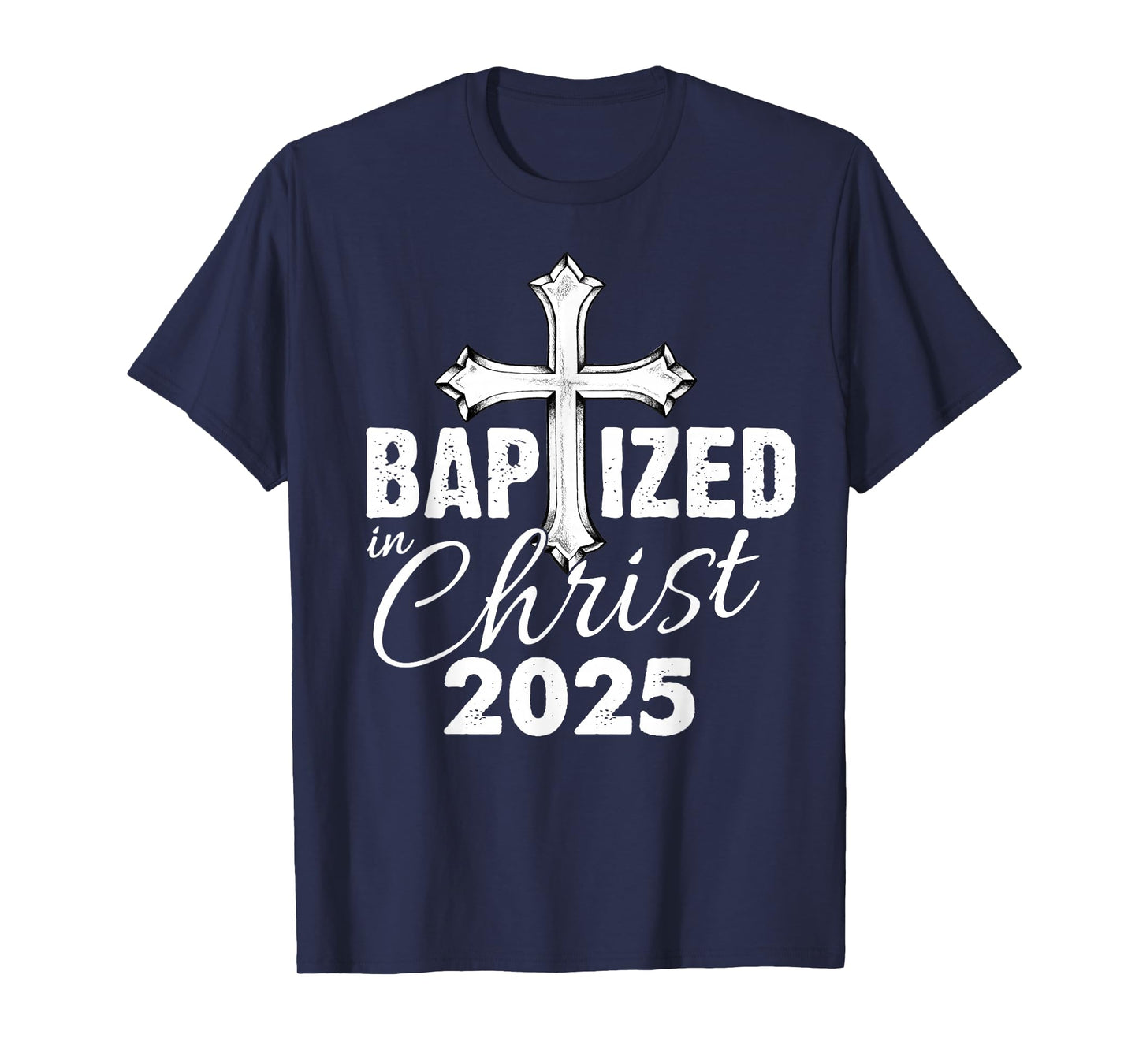 Baptized in Christ 2025 - Christian Cross Salvation Baptism T-Shirt