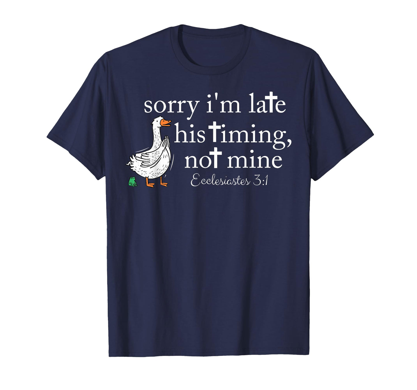 Sorry I'm Late Funny Goose Christian Bible Verse Faith Based T-Shirt