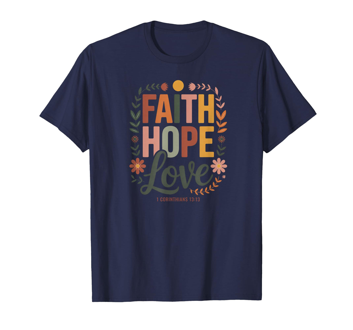Faith Hope Love 1 Corinthians Bible Verse Christian T-Shirt