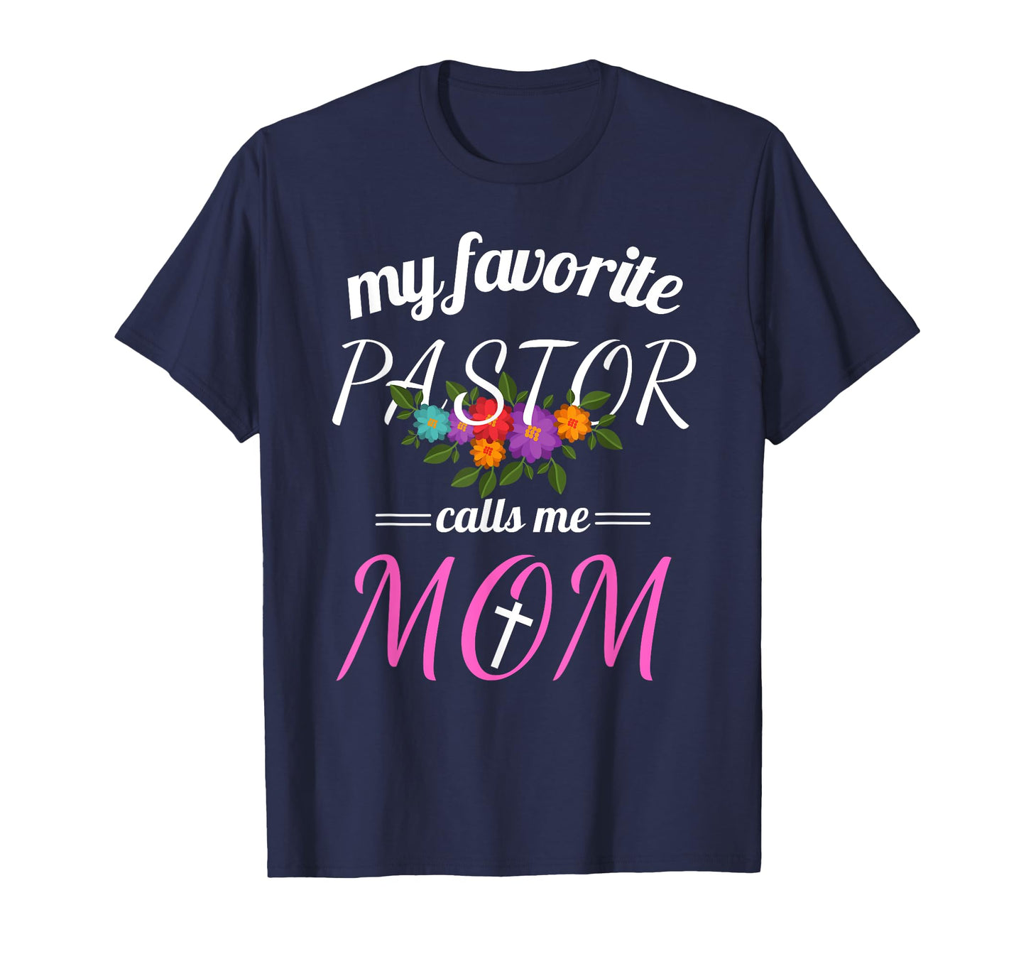 My Favorite Pastor Calls Me Mom Believer Christian Mother T-Shirt