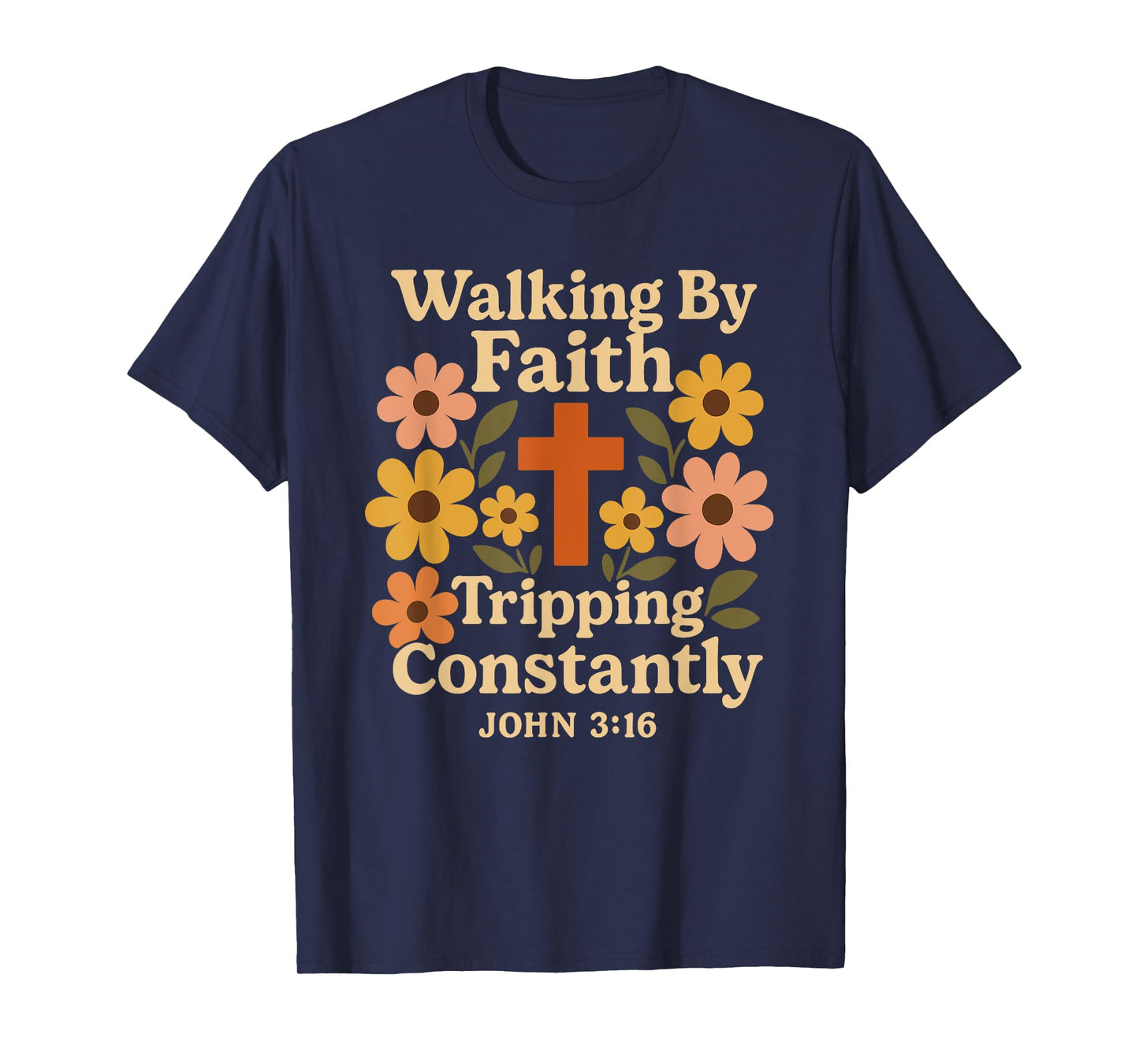Walking by Faith Tripping Constantly Floral Christian Humor T-Shirt