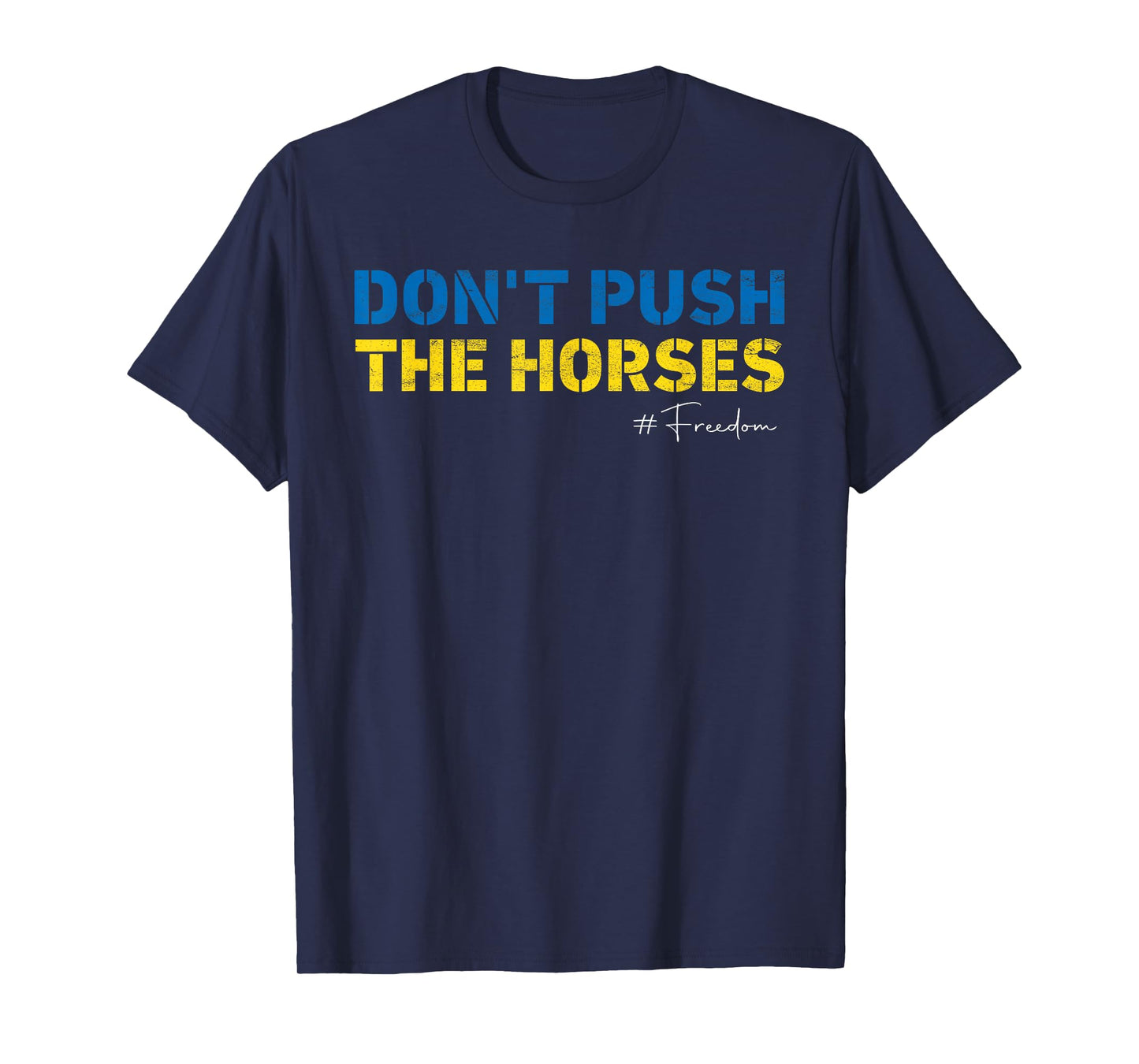 Don’t Push the Horses – Funny Meme Quote for Sarcastic Minds T-Shirt
