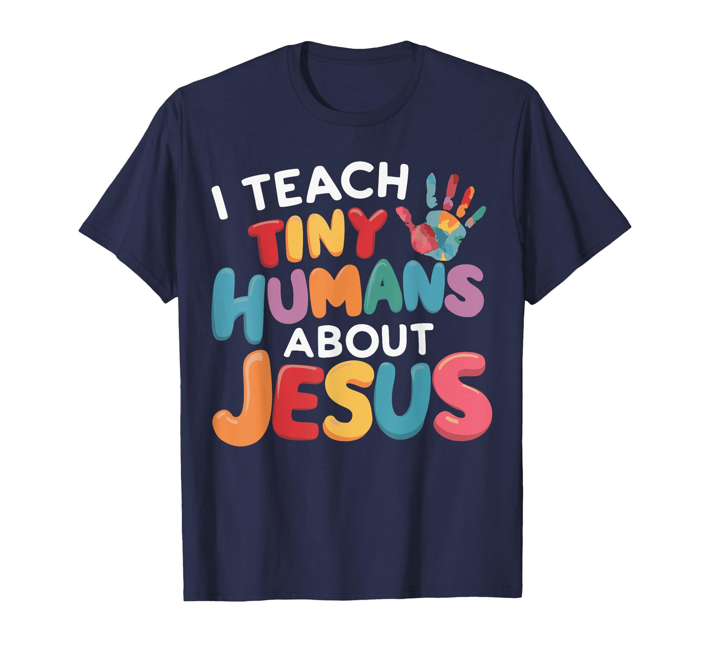I Teach Tiny Humans About Jesus T-Shirt