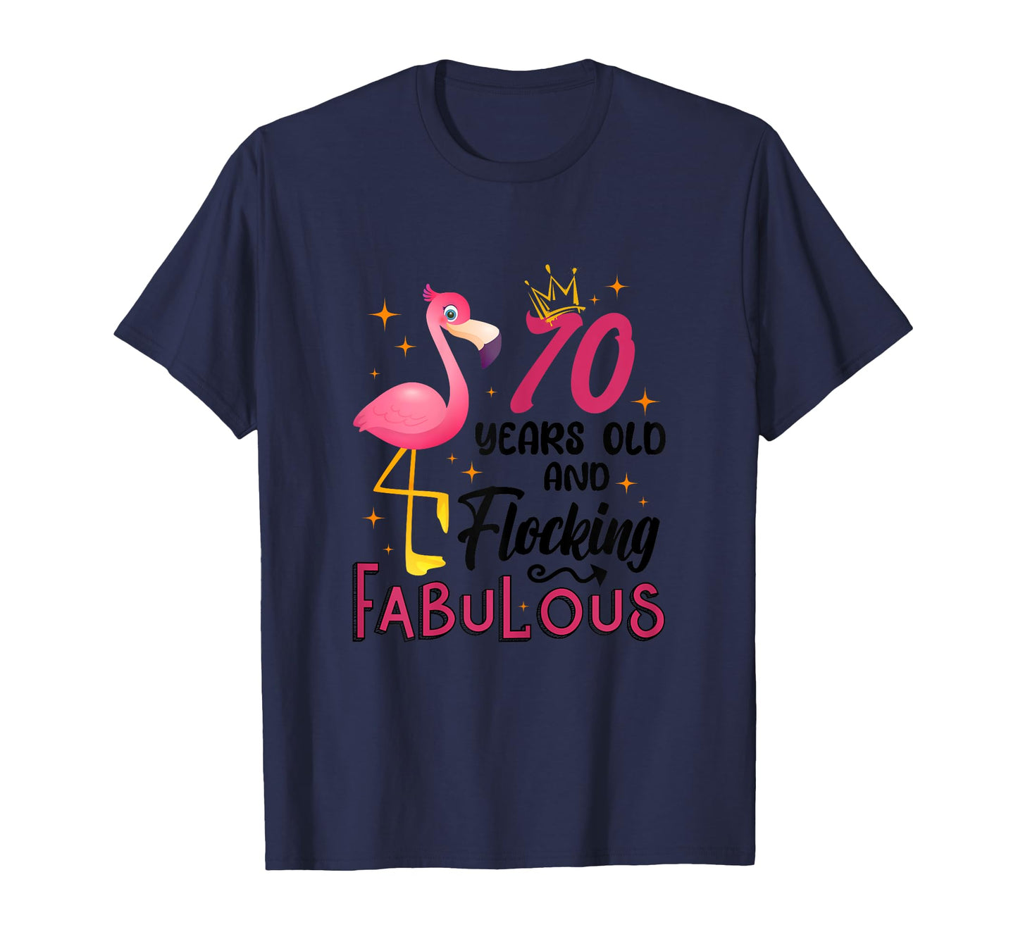 70 Years Old And Flocking Fabulous Flamingo 70th Birthday T-Shirt