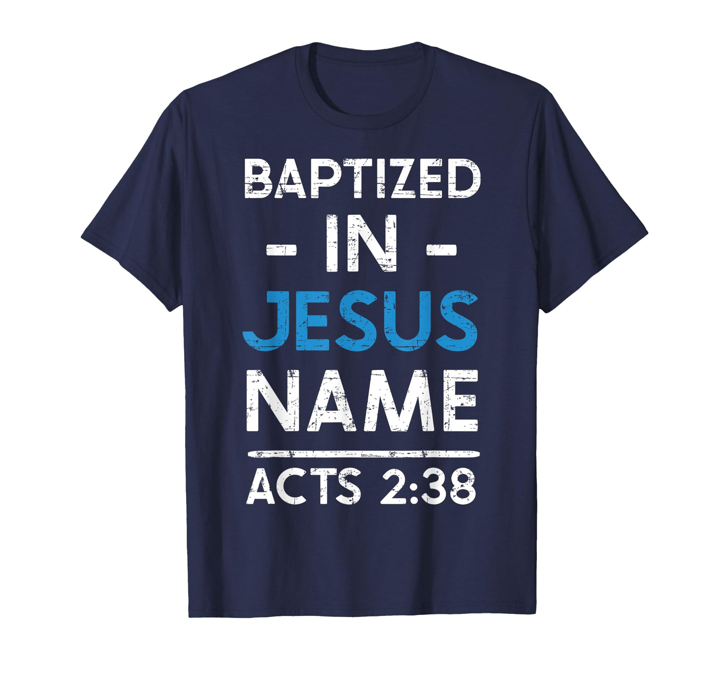 Babtized in Jesus Name Acts 2:38 Baptism Tee Bible Lover T-Shirt