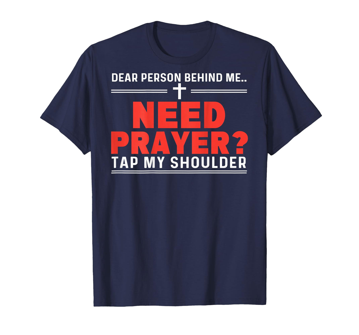 Dear Person Behind Me Need Prayer Tap My Shoulder ON BACK T-Shirt