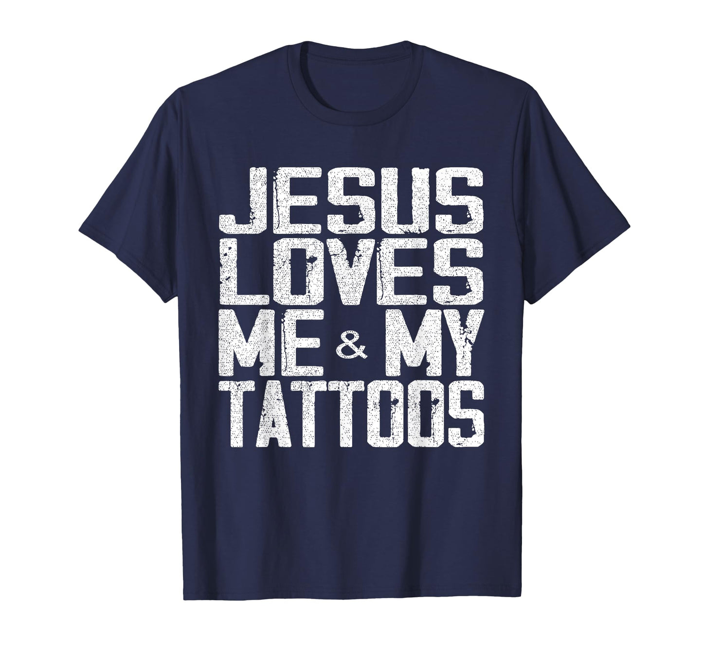 Jesus Loves Me And My Tattoos T-Shirt