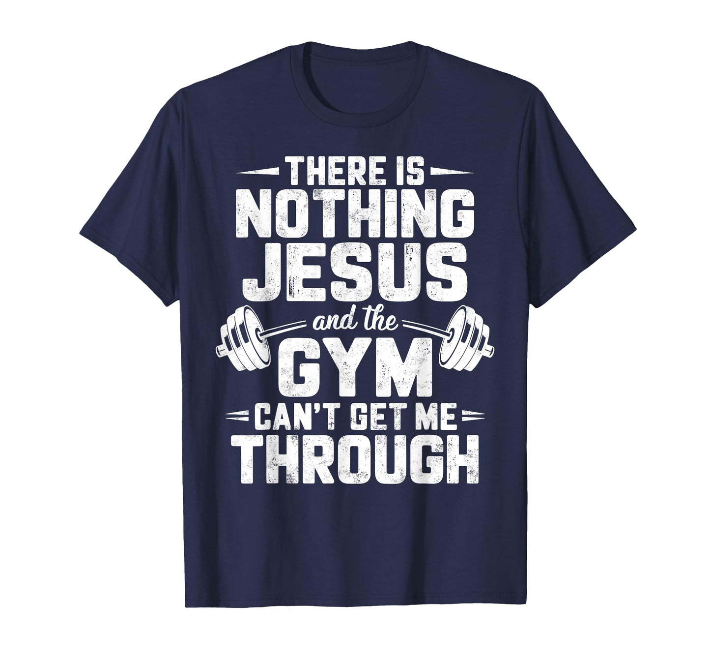 There is Nothing Jesus & Gym Can't Get Me Through Christian T-Shirt