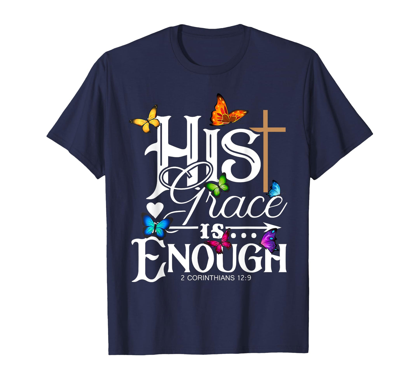 His Grace Is Enough - Butterfly Art - Religious T-Shirt