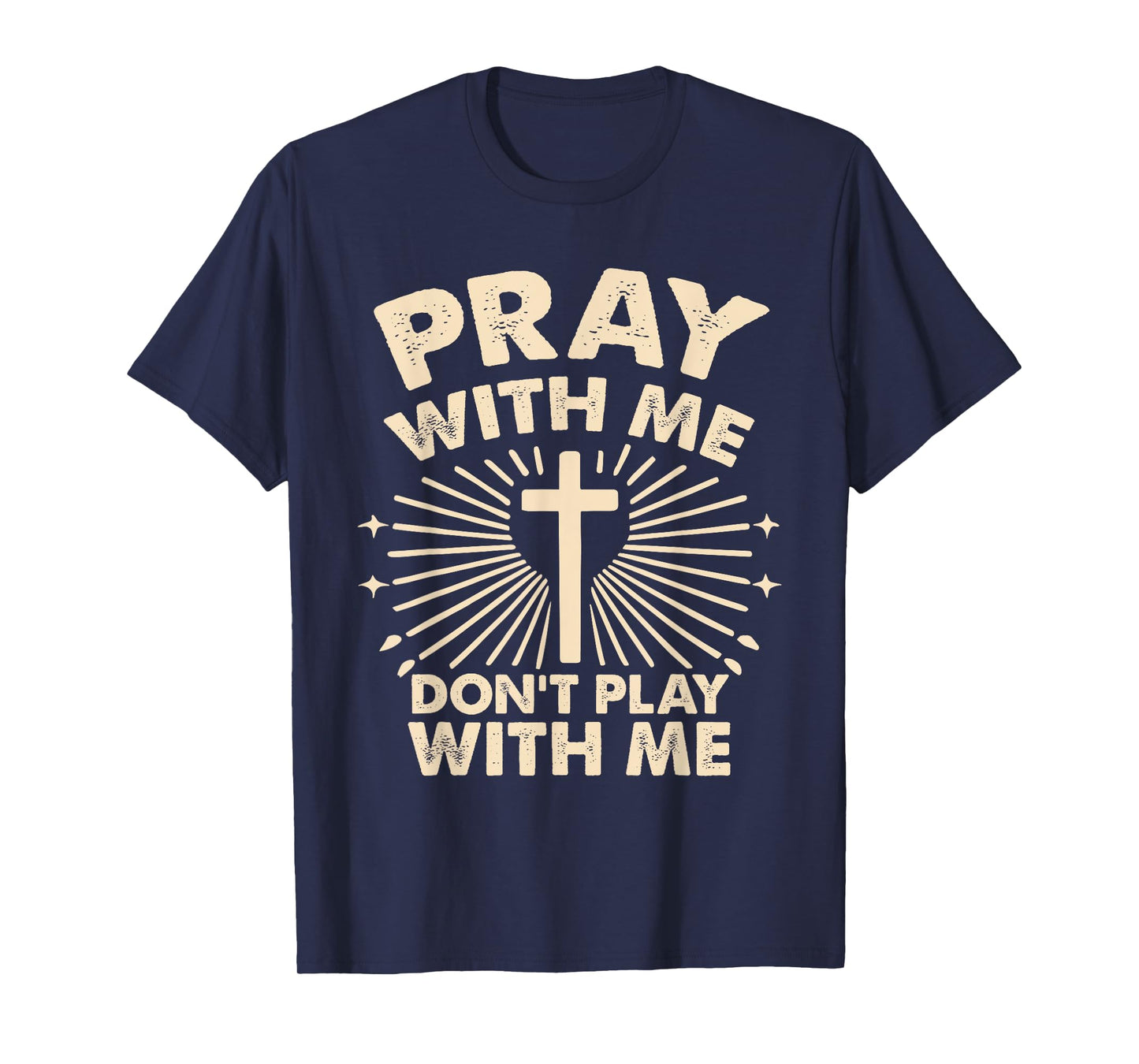 Pray With Me - Don't Play With Me T-Shirt