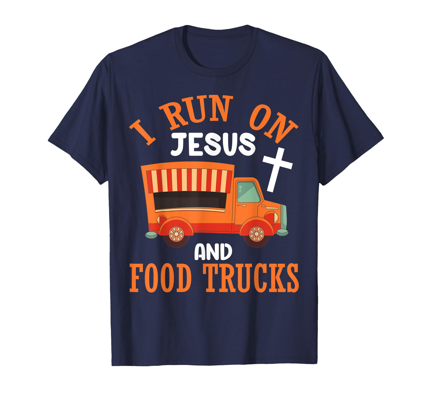 I Run On Jesus and Food Trucks Funny Christian Food Lover T-Shirt