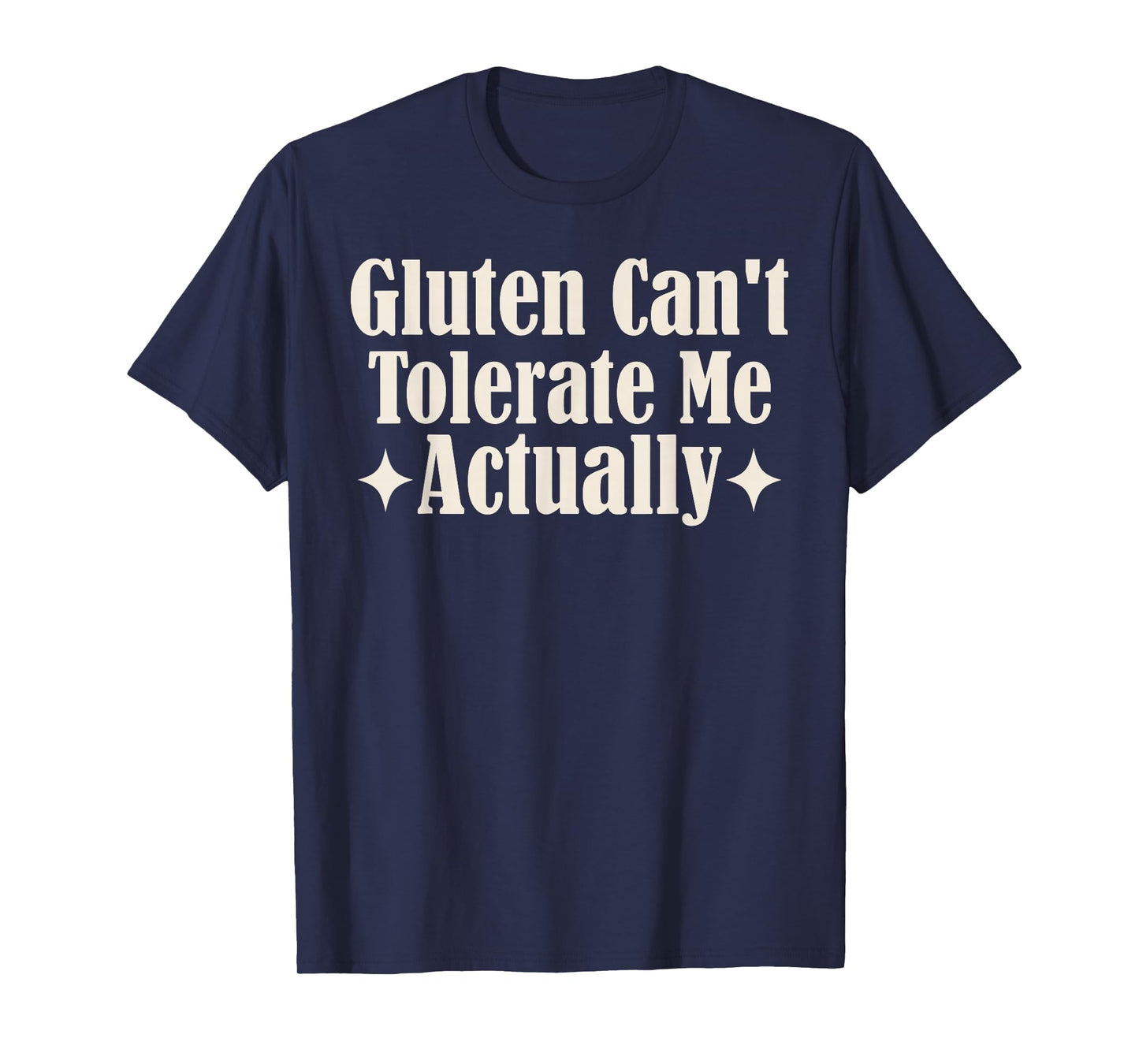 Gluten Can't Tolerate Me Food Allergy Funny Sarcastic Quote T-Shirt