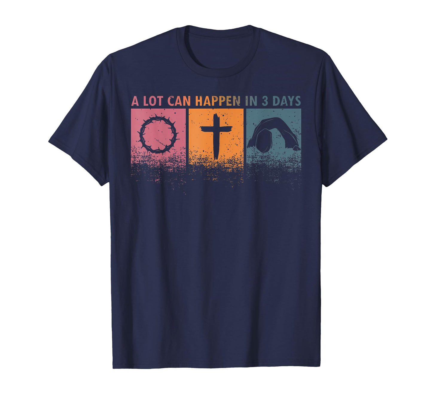 A Lot Can Happen In 3 Days Easter Religious Women Men Kids T-Shirt