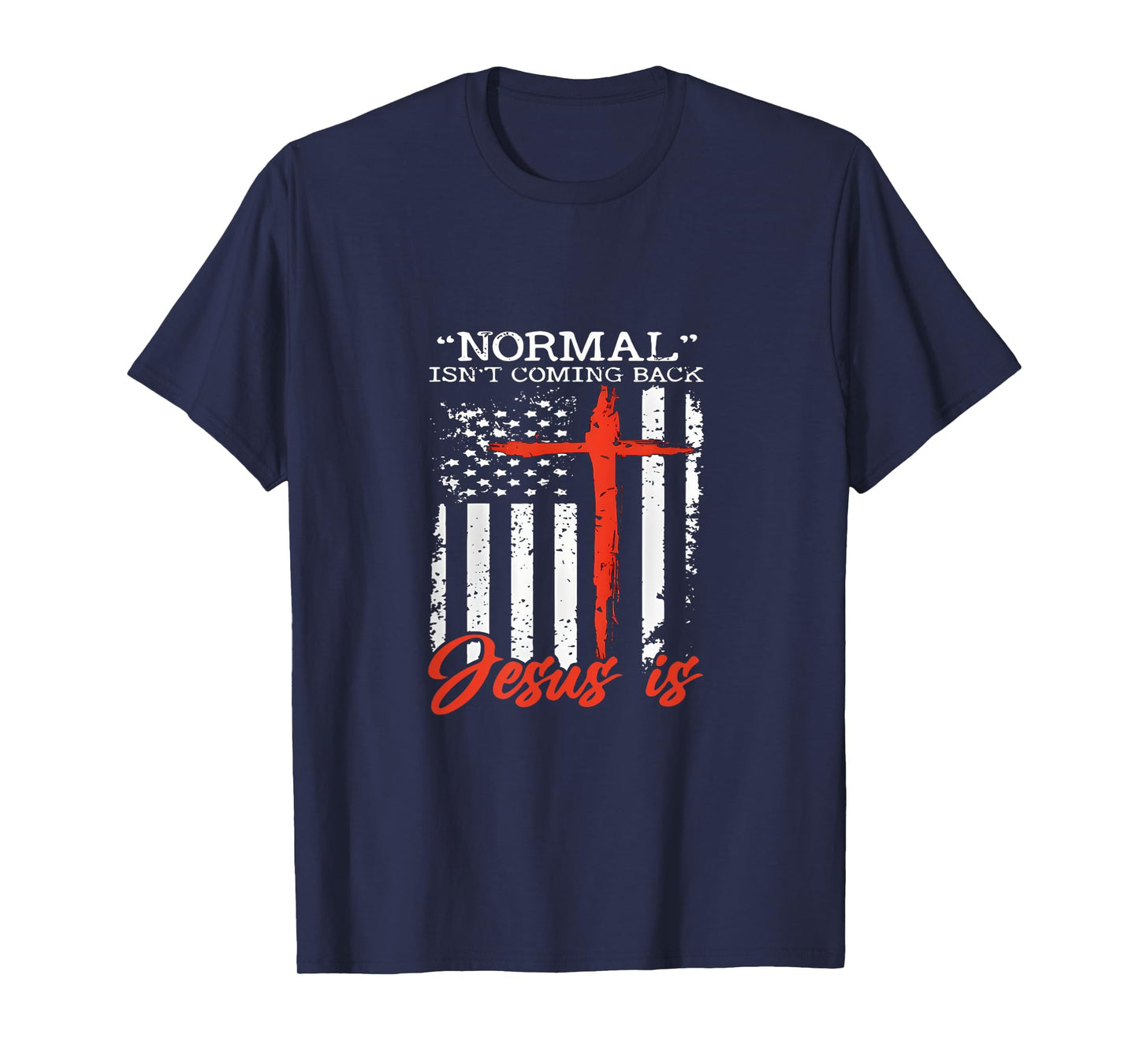 Normal Is Not Coming Back Jesus Is T Shirt T-Shirt