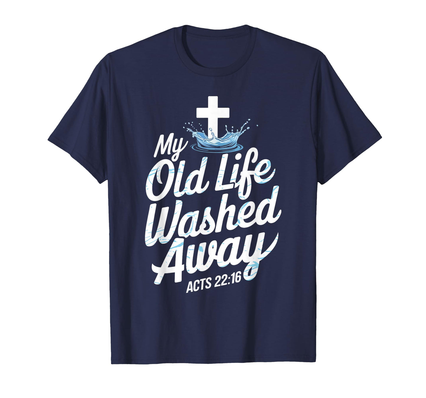 Old Life Washed Water Baptism Bible Verse Christian Baptized T-Shirt