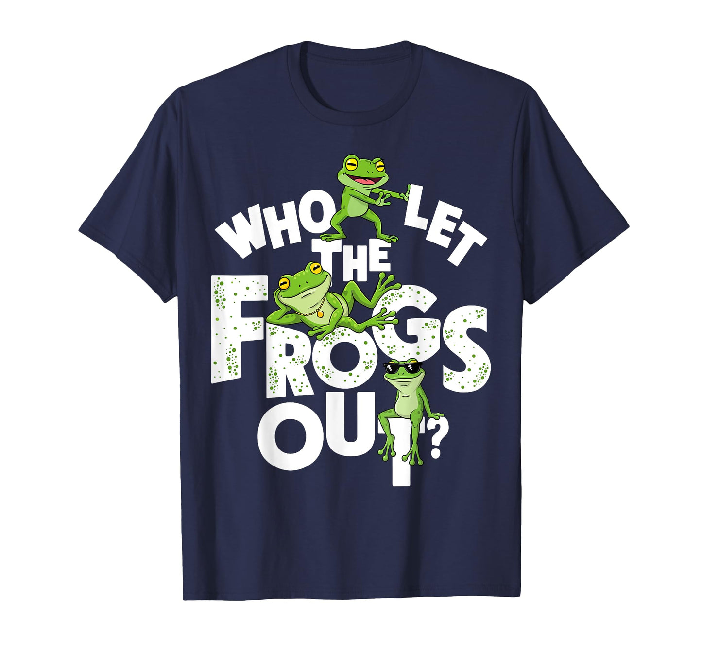 Who Let The Frogs Out Amphibian Lover Frog Owner Funny T-Shirt