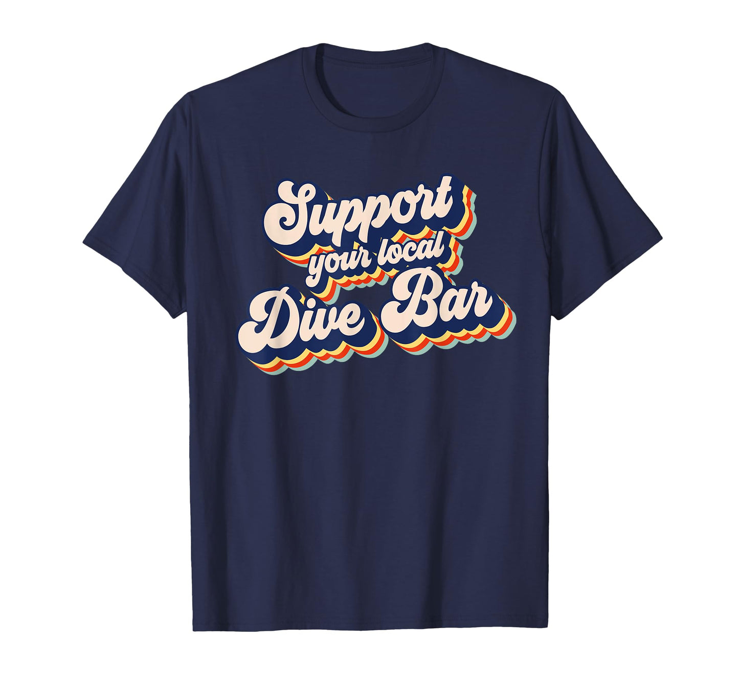 Support Your Local Dive Bar Funny Retro Dive Bar T-Shirt
