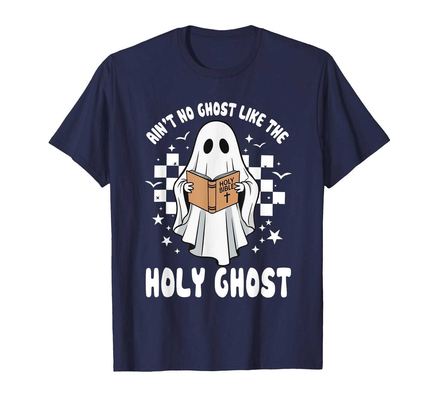 Funny Cute Holy Ghost Ain’t No Ghost Like Holy Ghost T-Shirt