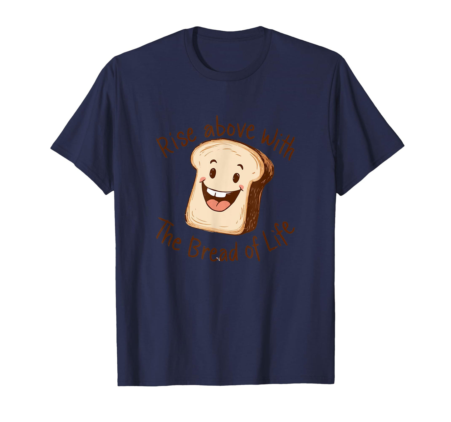 Rise Above with The Bread of Life Jesus Bible Faith Christ T-Shirt