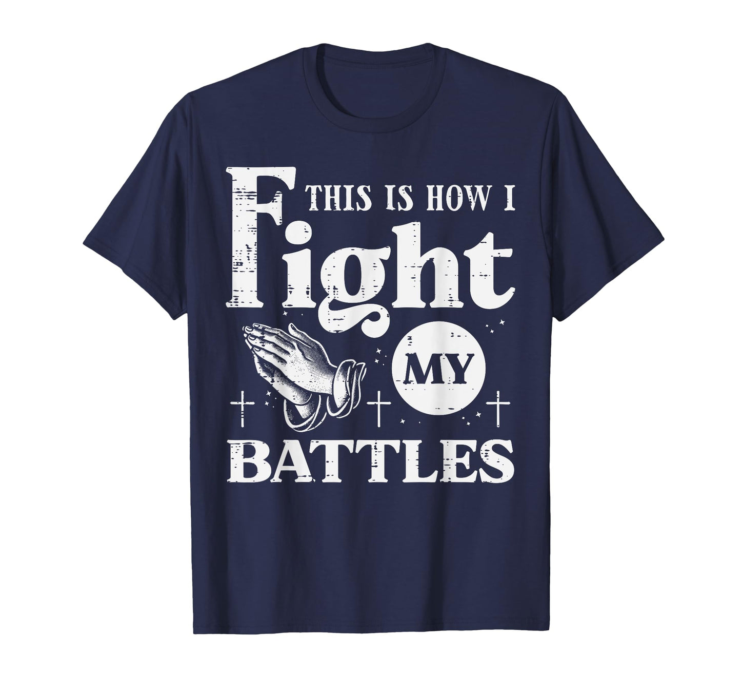 Pray This Is How I Fight My Battles Christian Women Men Kids T-Shirt