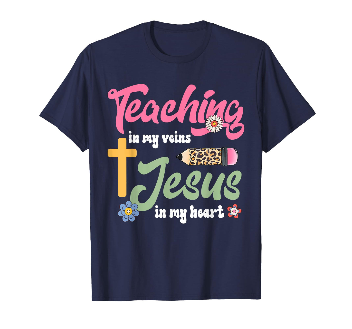 Teaching in my veins Jesus in my heart Christian Teacher T-Shirt