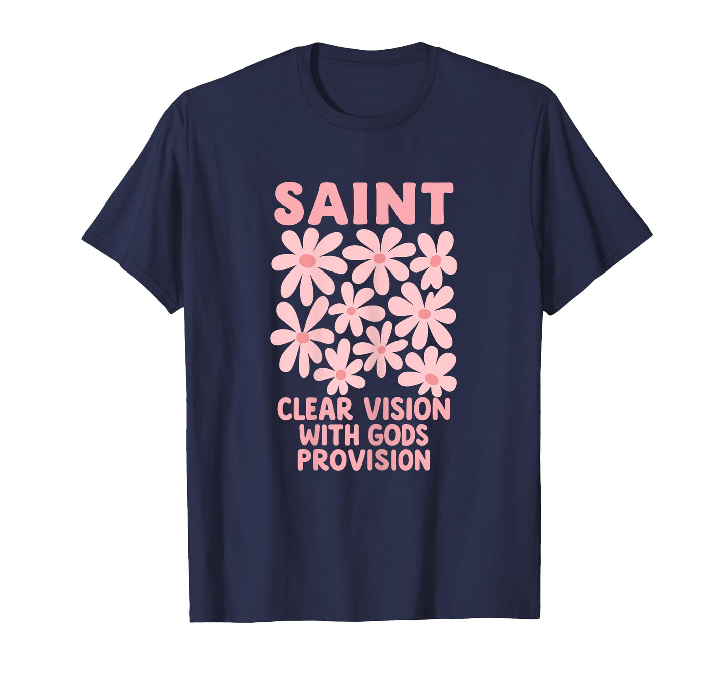 Womens Saint Christian Floral Faith Clear Vision Bible Quote T-Shirt