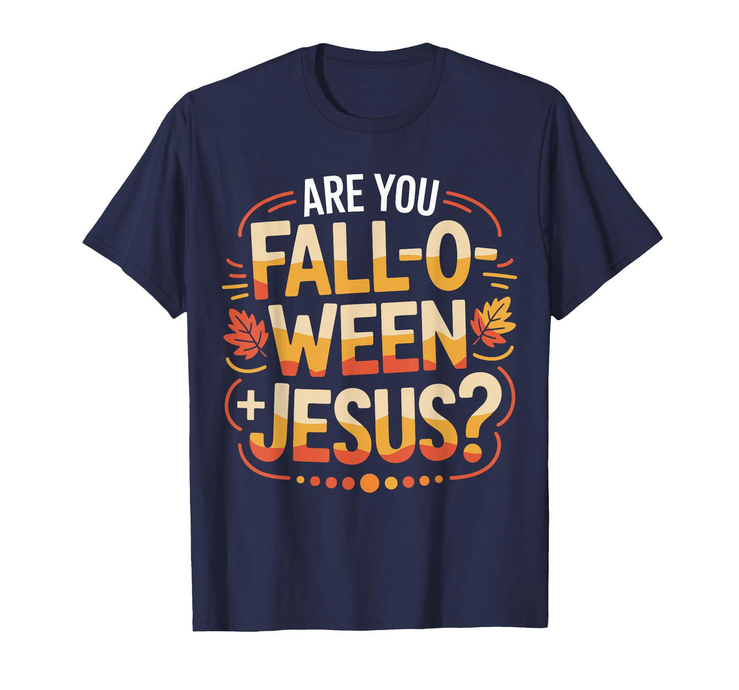 are You Fall O Ween Jesus Autumn Christian Halloween Meme T-Shirt