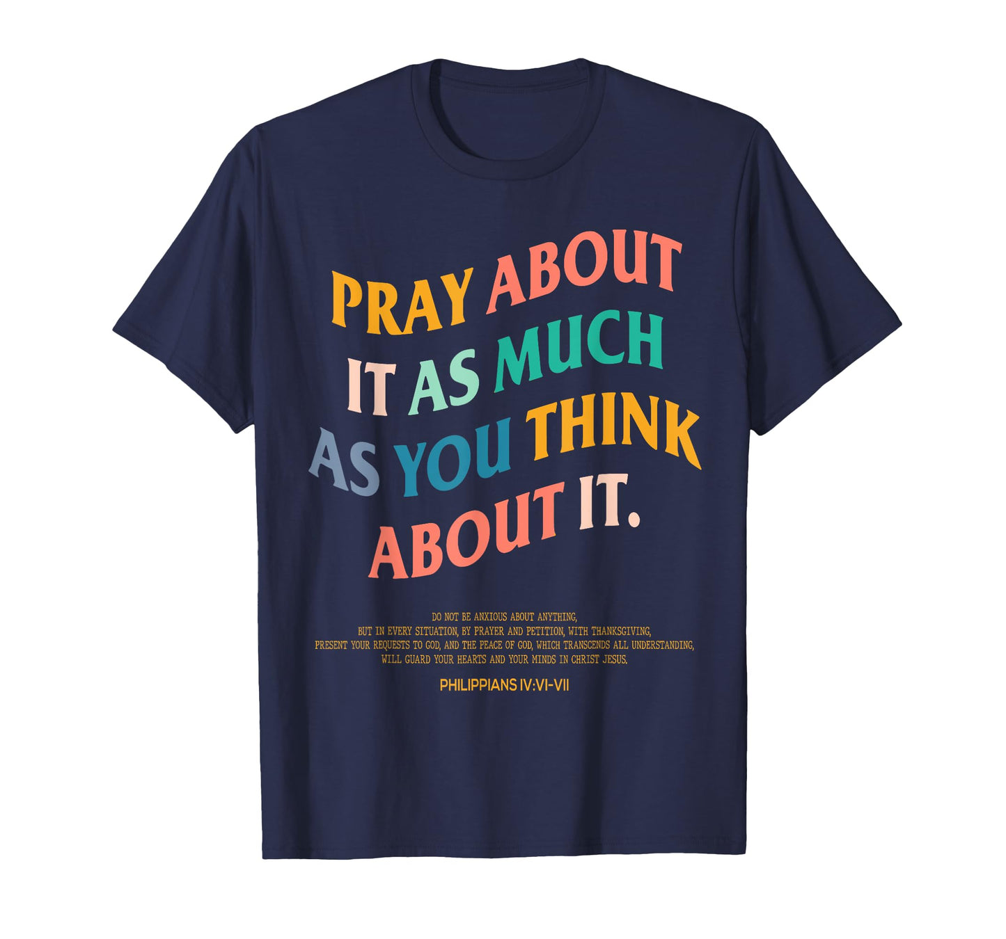 Pray About It As Much As You Think About It, Prayer Present T-Shirt