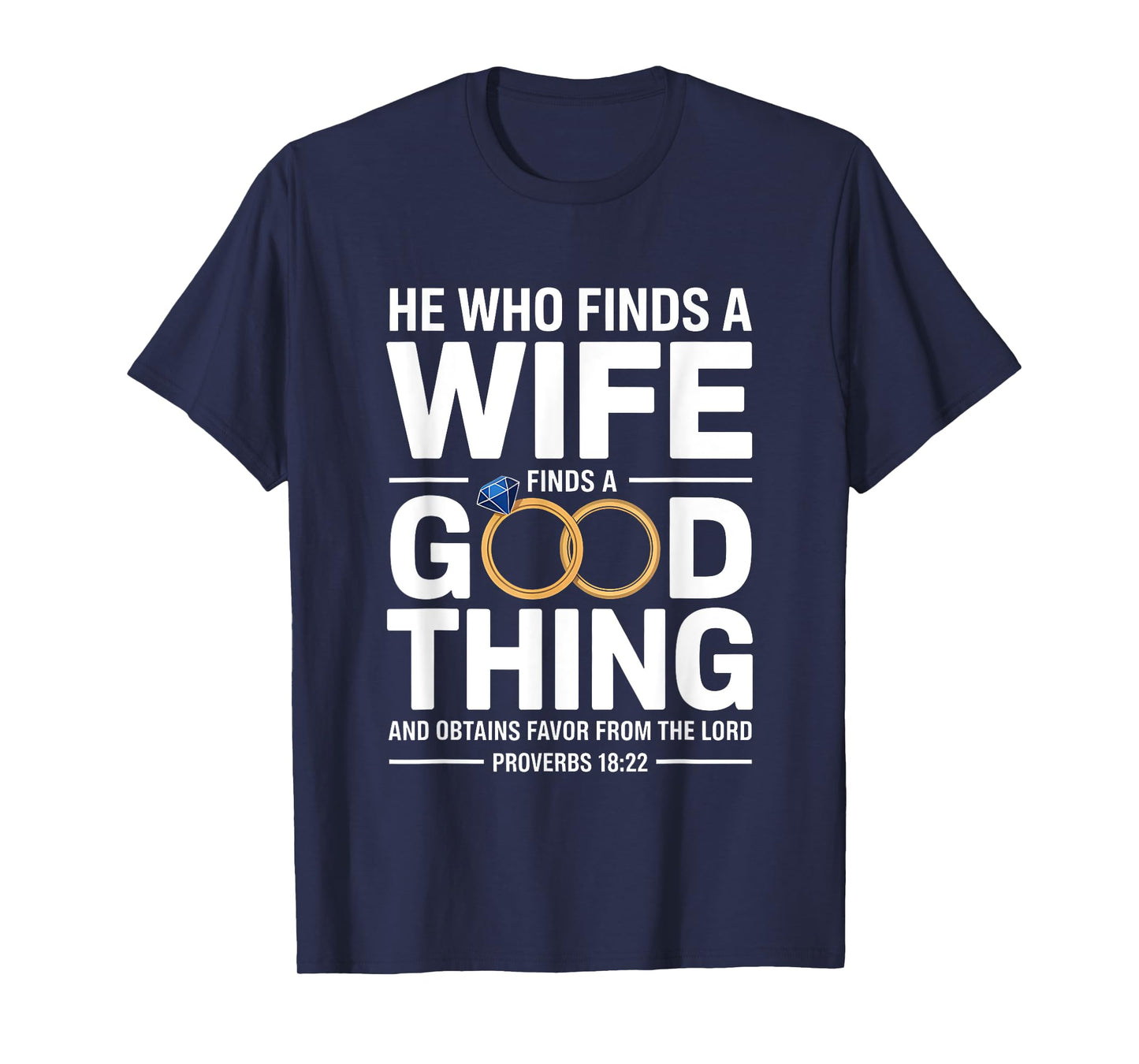 He Who Finds A Wife Christian Bible Verse Religious Sayings T-Shirt