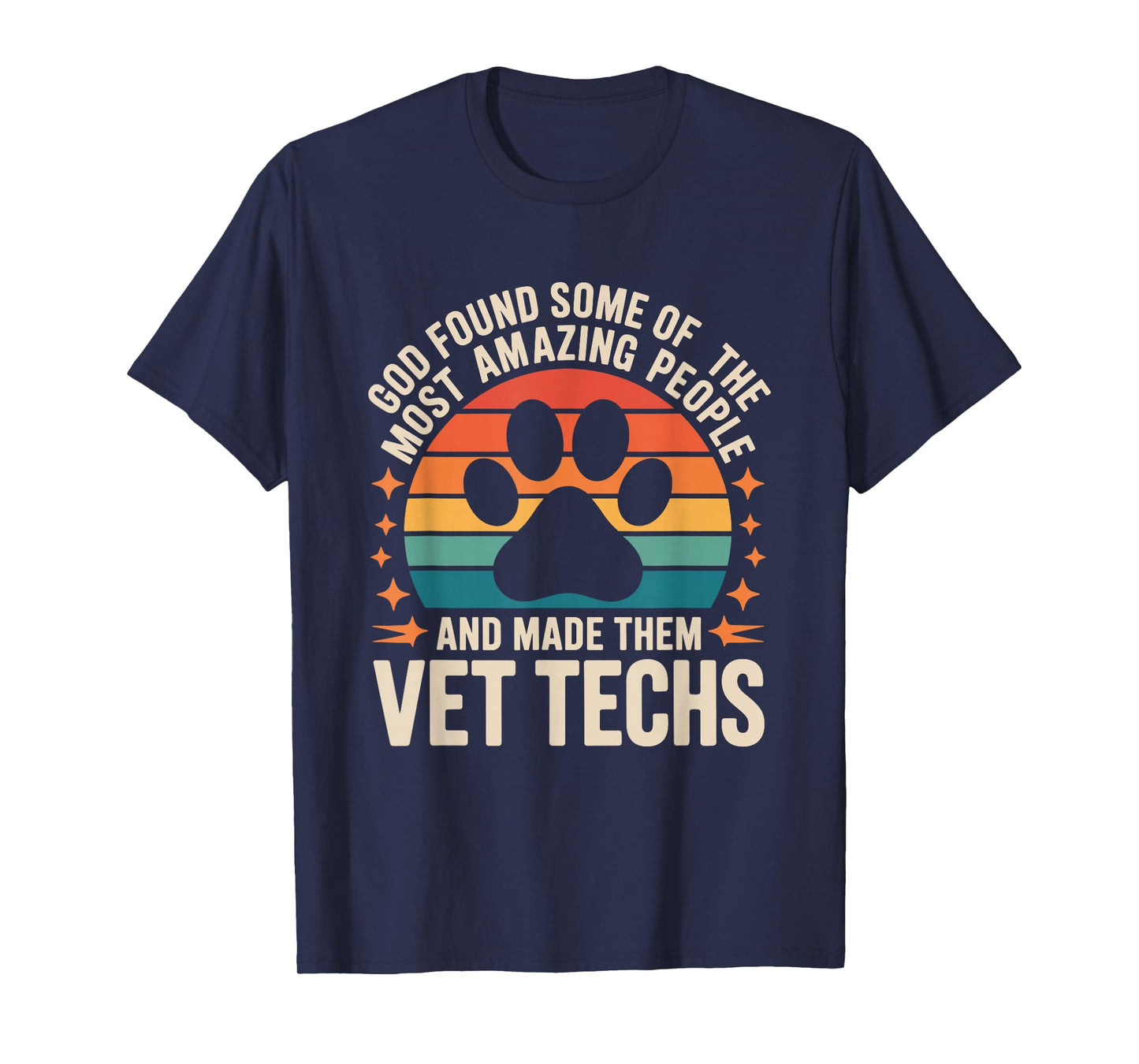 God Found Some of The Most Amazing People, Vet Technician T-Shirt