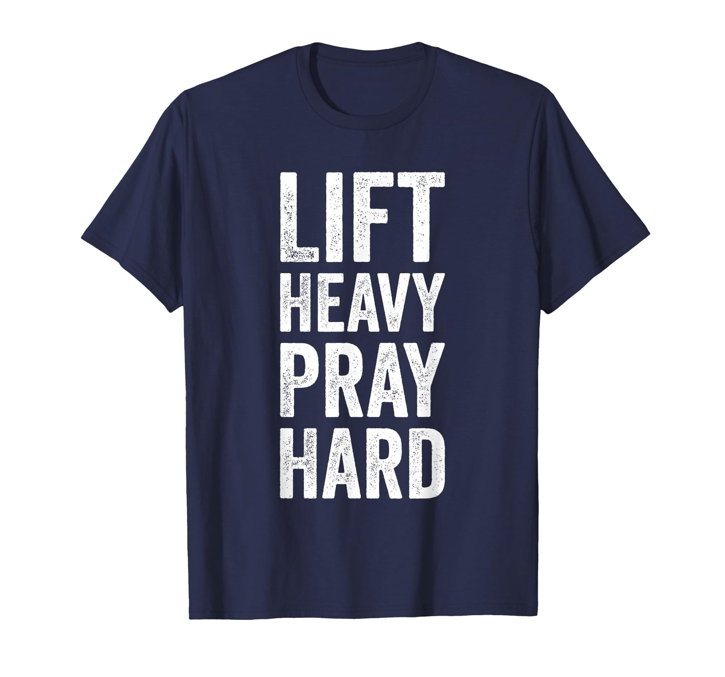 Lift Heavy Pray Hard Gym Motivational Quote T-Shirt
